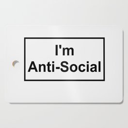 i'm anti social Cutting Board
