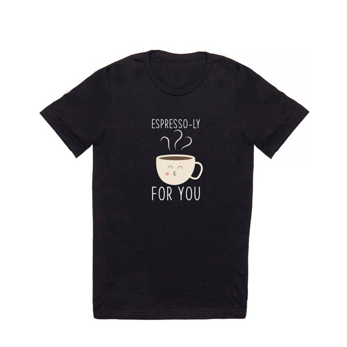 Espresso-ly for you kawaii Espresso T Shirt