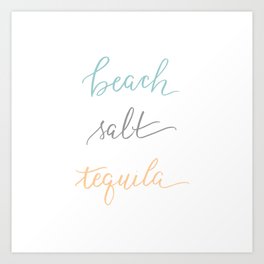 beach, salt, tequila in color Art Print