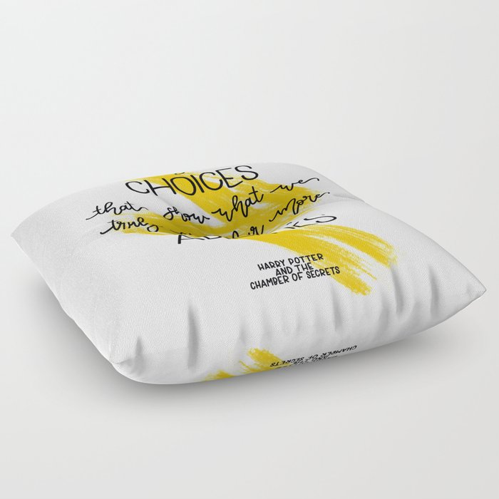 It is our choices that show what we truly are... J.K Rowling Floor Pillow