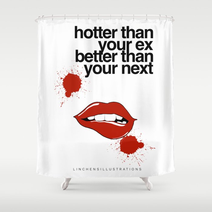 Hotter than your ex better than your next Shower Curtain