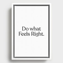 Do what Feels Right Framed Canvas