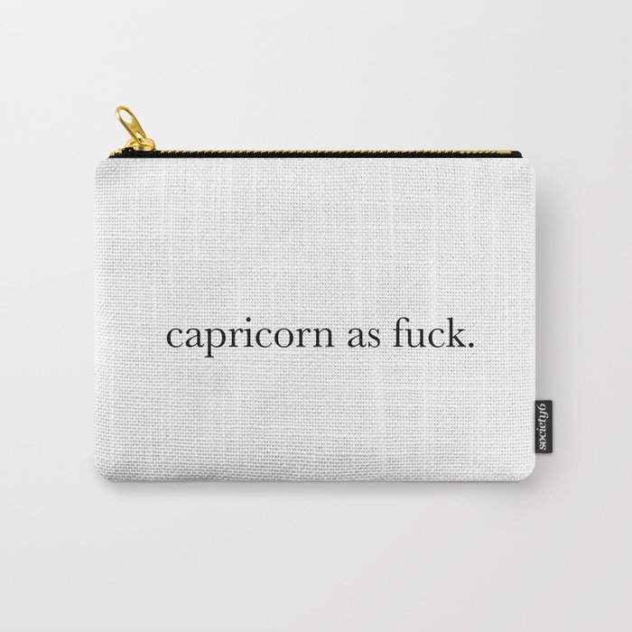 capricorn as fuck Carry-All Pouch