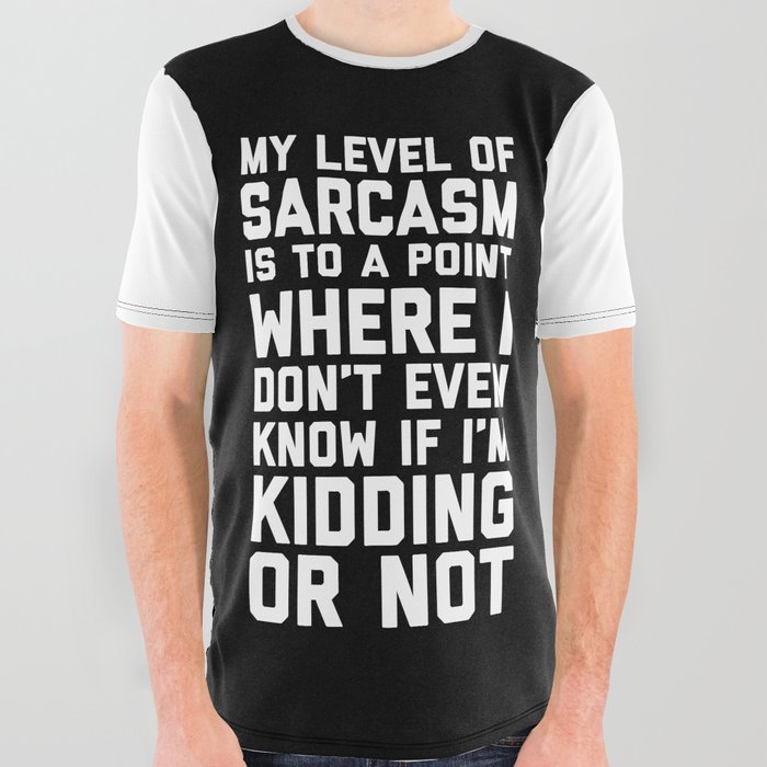 Level Of Sarcasm Funny Sarcastic Offensive Quote All Over Graphic Tee