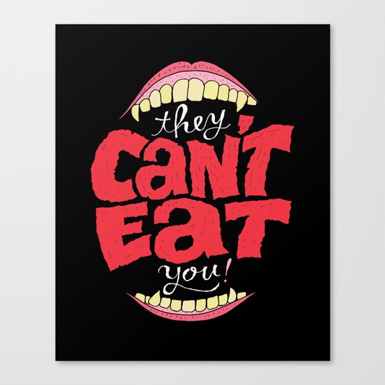 They Can't Eat You Canvas Print