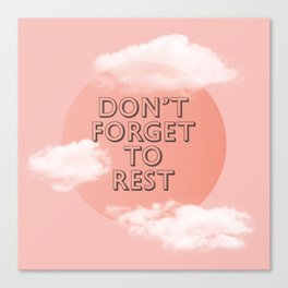 Don't Forget To Rest - Self Care Art Print  Canvas Print
