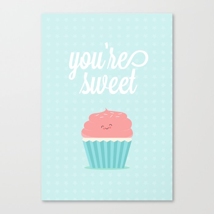 You're Sweet  Canvas Print