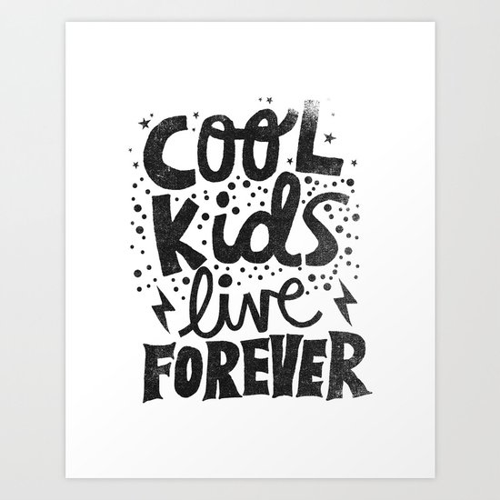 COOL KIDS LIVE FOREVER Art Print