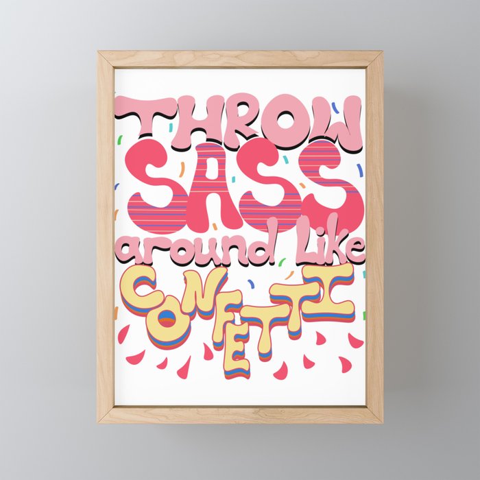 Throw Sass Around Like Confetti Framed Mini Art Print
