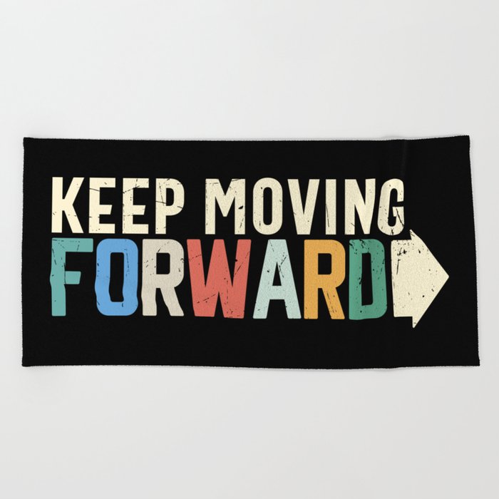 Keep Moving Forward Beach Towel