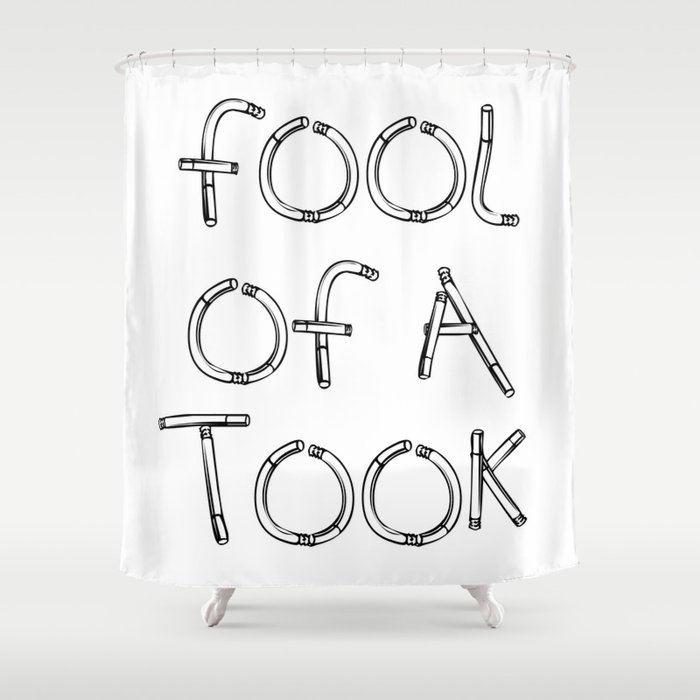 Fool of a Took Shower Curtain
