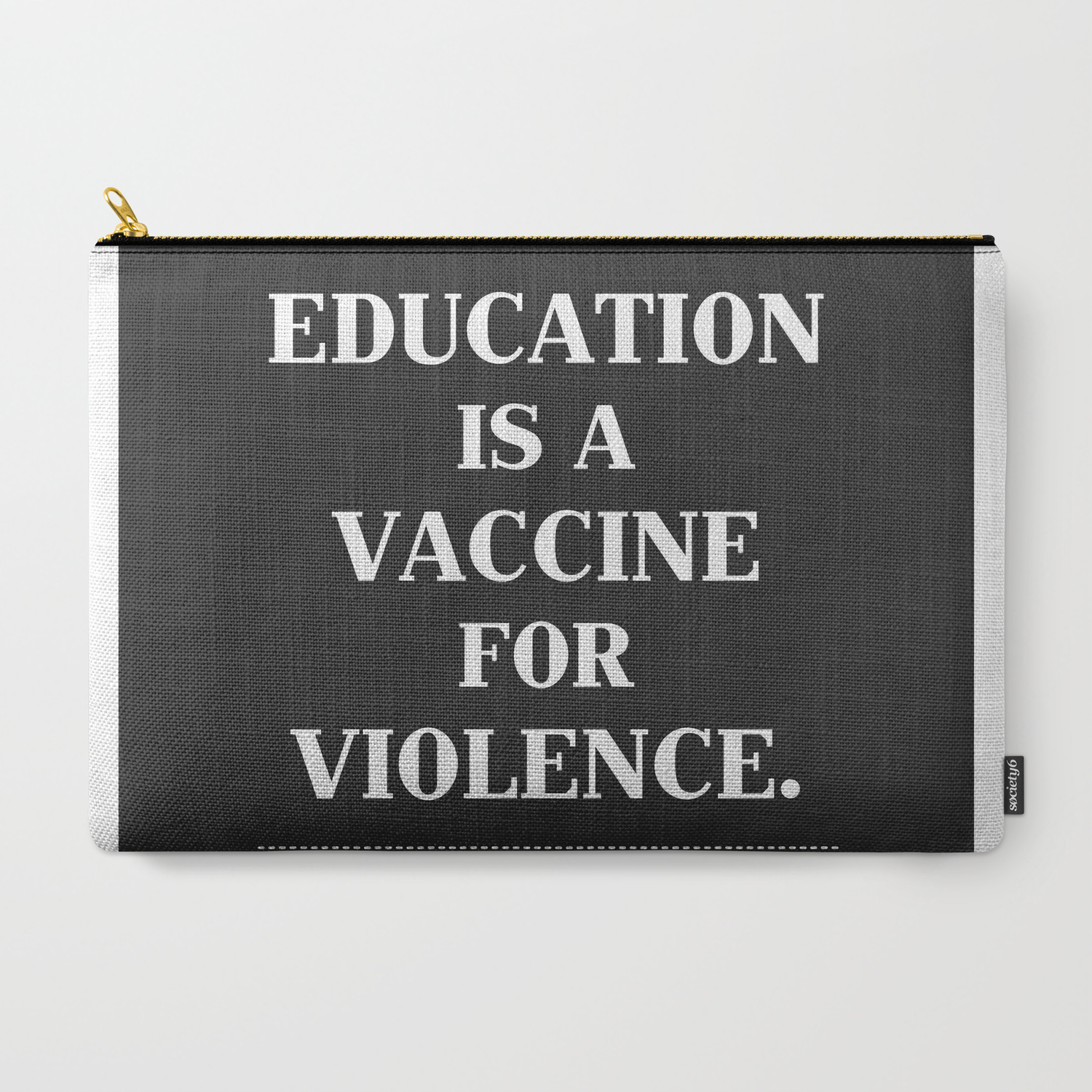 Education Is A Vaccine For Violence Inspirational Quotes Carry All Pouch By Creativeideaz Society6
