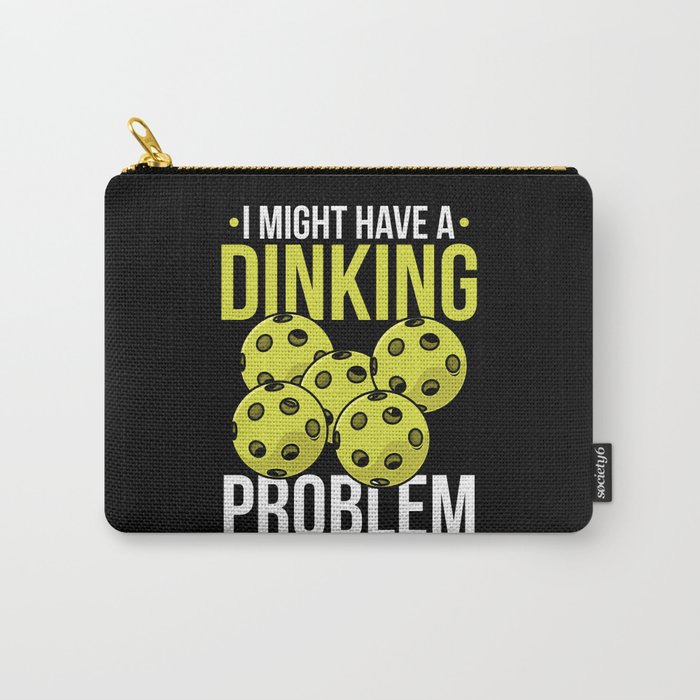 Pickleball Quote: I Might Have Dinking Problem Carry-All Pouch