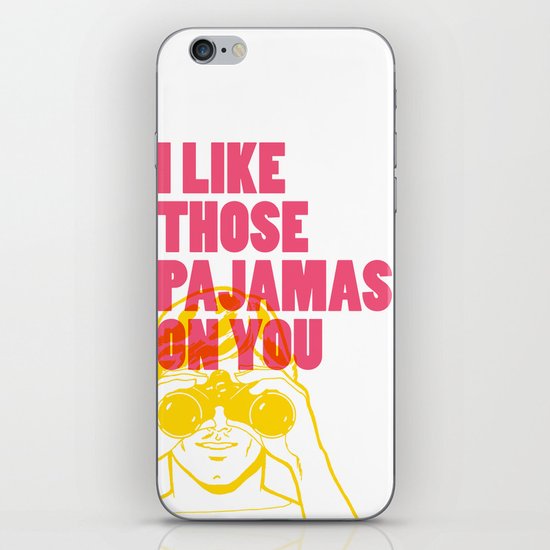 I Like Those Pajamas On You iPhone & iPod Skin