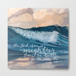Mightier than Waves, Psalm 93:4 Metal Print