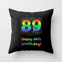 [ Thumbnail: 89th Birthday - Fun Rainbow Spectrum Gradient Pattern Text, Bursting Fireworks Inspired Background Throw Pillow ]
