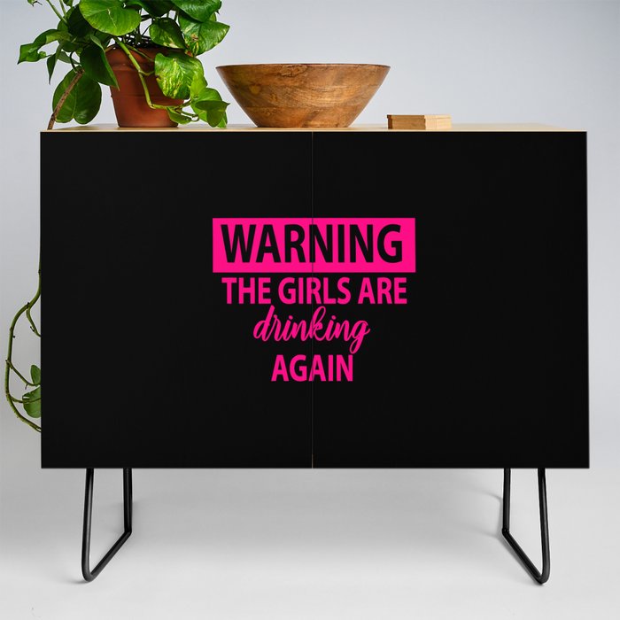 Warning The Girls Are Drinking Again - Alcohol Credenza