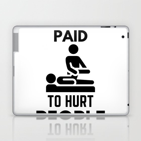I Get Paid To Hurt People Physical Therapy Sarcasm Laptop & iPad Skin