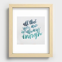 All You Are Is Always Enough Recessed Framed Print