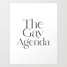 The Gay Agenda Art Print