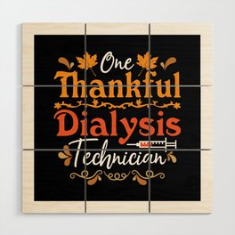 One Thankful Dialysis Technician Nurse Nephrology Wood Wall Art