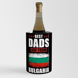 Best Dads are from Bulgaria Wine Chiller