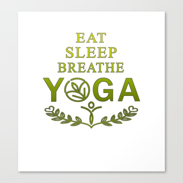 Eat - sleep - breathe - yoga Canvas Print
