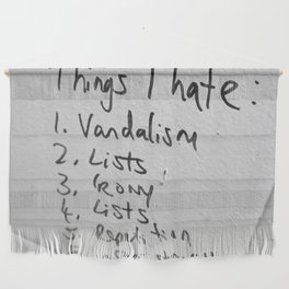 List of things I hate ... funny famous quotes bathroom humor irony - ironic black and white photograph - photography - photographs Wall Hanging