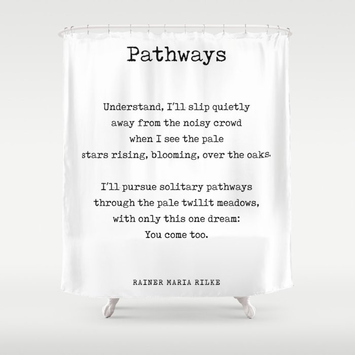 Pathways - Rainer Maria Rilke Poem - Literature - Typewriter Print 1 Shower Curtain
