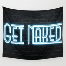 Get Naked modern neon sign Wall Tapestry