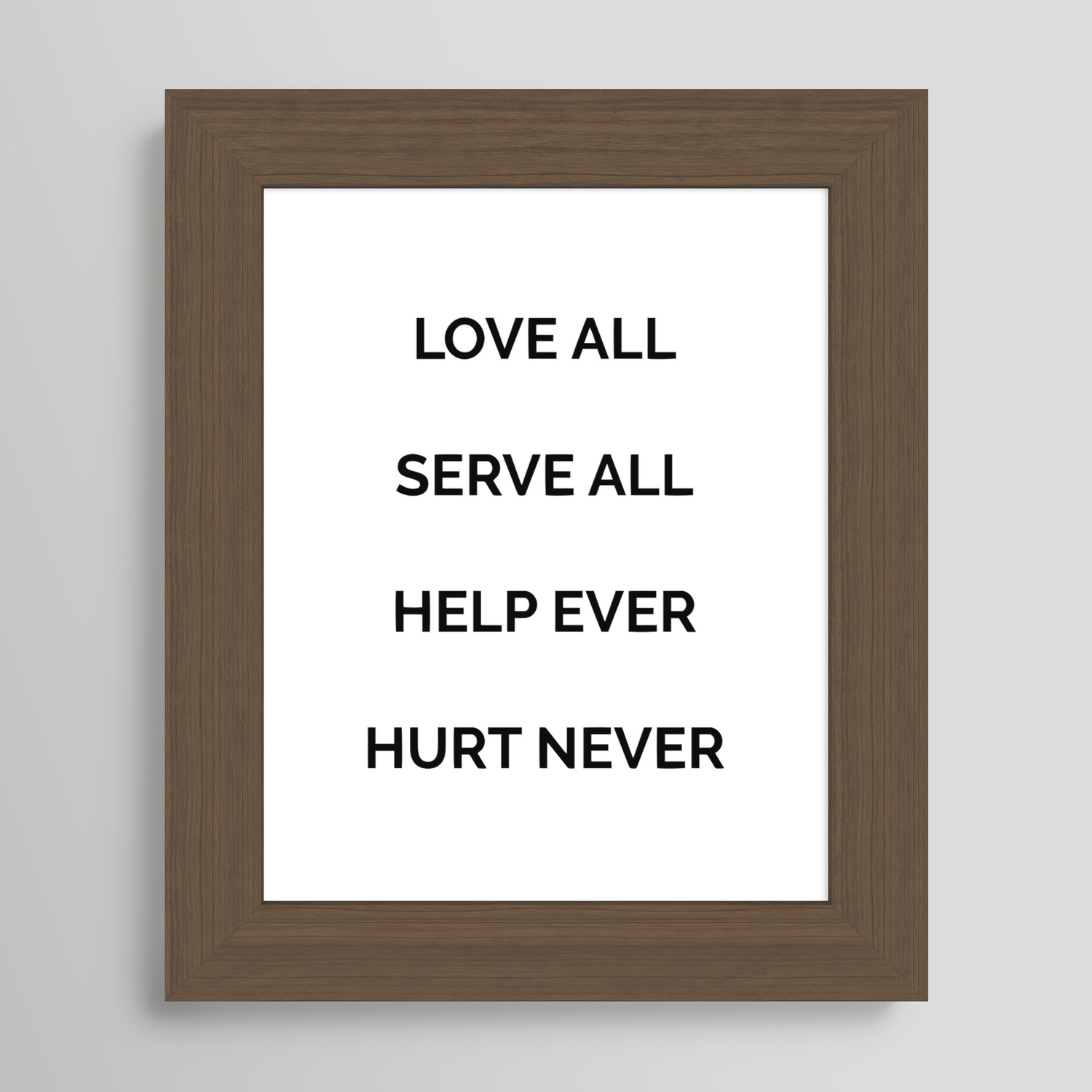 HELP EVER HURT NEVER LOVE ALL SERVE ALL