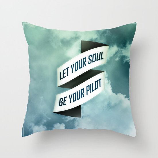 Let your soul be your pilot Throw Pillow
