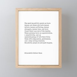 The Most Beautiful People - Elisabeth Kubler-Ross Quote - Minimal, Typewriter Print - Inspiring Framed Mini Art Print