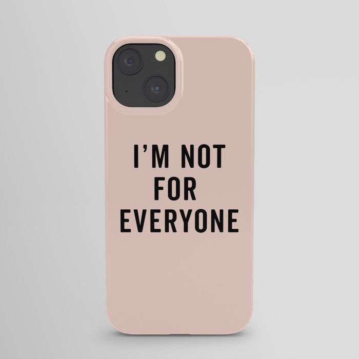 I'm Not For Everyone Funny Quote iPhone Case