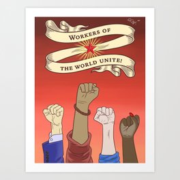 Workers of the World Unite! Art Print