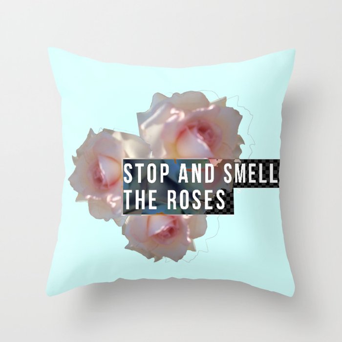 stop and smell the roses Throw Pillow