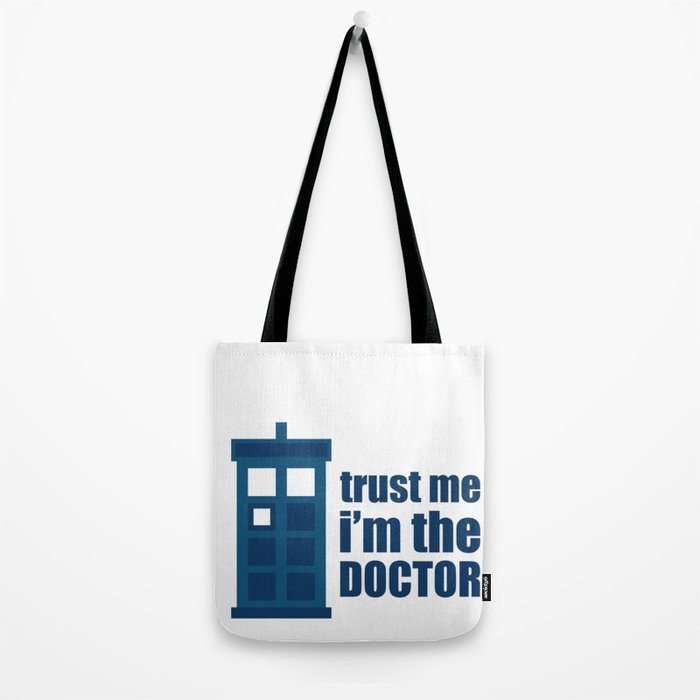 Trust Me I M The Doctor Tote Bag By Tessag Society6 Trust Me I M The Doctor Tote Bag