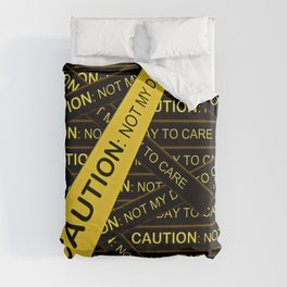 Caution, Not My Day to Care Duvet Cover