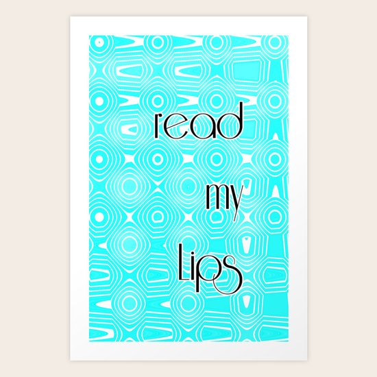 READ MY LIPS Art Print