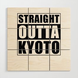 Straight Outta Kyoto Wood Wall Art