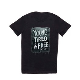 Too Old (and Too Young) for This Shit T Shirt