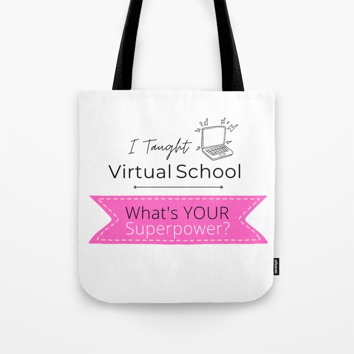 I Taught Virtual School. What's Your Superpower? Tote Bag