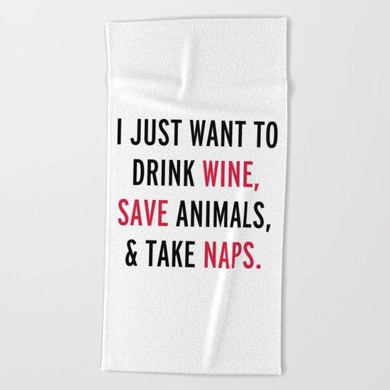 Drink Wine & Save Animals Funny Quote Beach Towel
