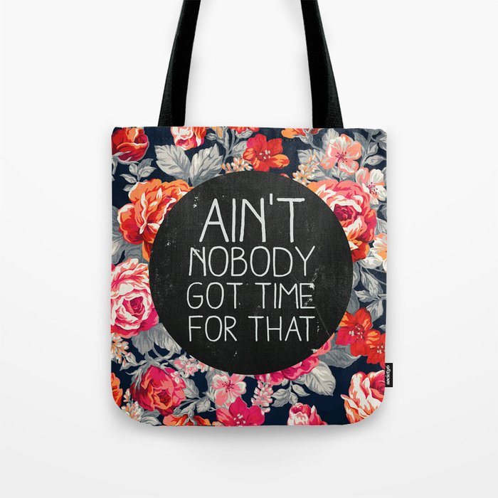 Ain't Nobody Got Time For That Tote Bag