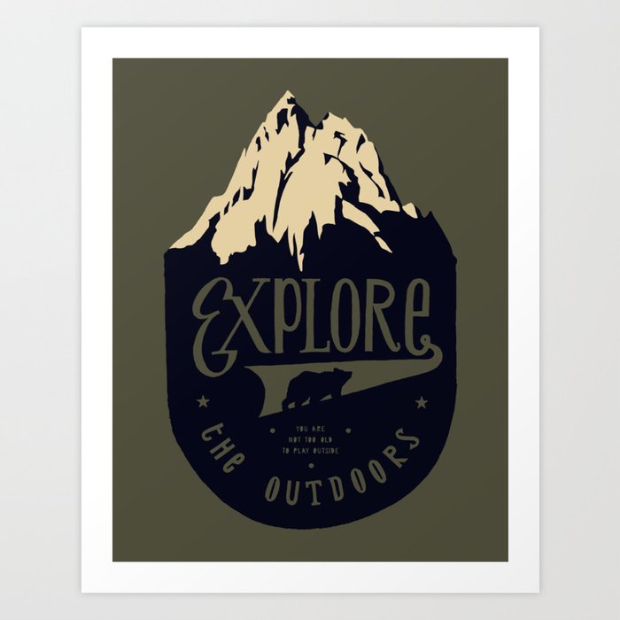 Explore the outdoors Art Print