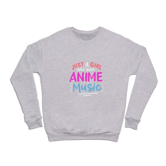 Just A Girl Who Loves Anime And Music Crewneck Sweatshirt