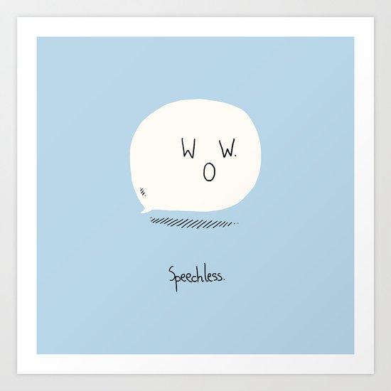 Speechless. Art Print