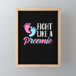 Fight Like A Preemie design | Preemie Awareness graphic Framed Mini Art Print | Dad, Preemie, Premi, Premies, Awareness, Graphicdesign, Newborn, Baby, Nicu, Premie 
