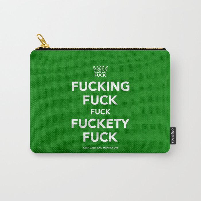 Fucking Fuck Fuck Fuckety Fuck- Green. Carry-All Pouch