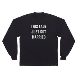 This Lady Just Got Married Long Sleeve T-shirt